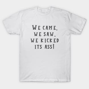 We Came, We Saw T-Shirt